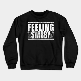 RN Feeling Stabby Crewneck Sweatshirt